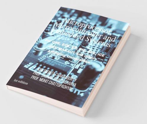 Microprocessor Microcontroller And Embedded Systems: For Cse Ece Ee Eie Ice Branch Students Of Jut Jharkhand/ Makaut West Bengal And Other Technical Institutes