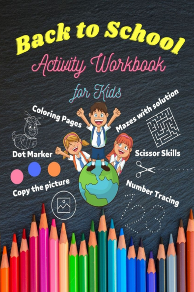 Back to School Activity Workbook for Kids - Coloring pages Dot Marker Mazes with solution Copy the picture Scissor Skills Number Tracing