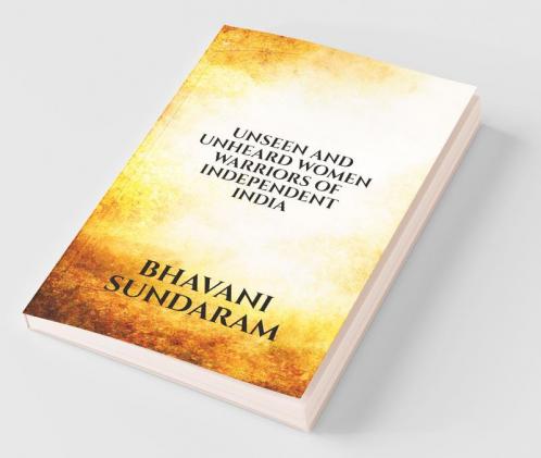 Unseen And Unheard Women Warriors Of Independent India