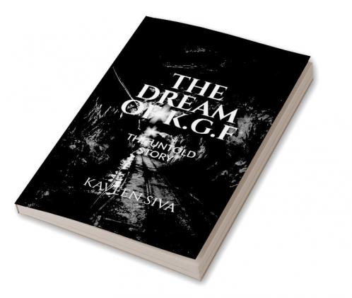 THE DREAM OF K.G.F : THE UNTOLD STORY