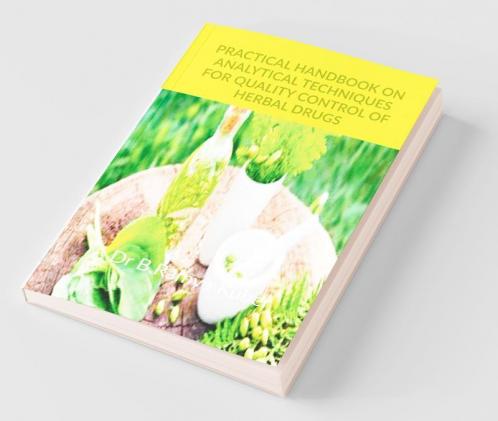 Practical Handbook On Analytical Techniques For Quality Control Of Herbal Drugs