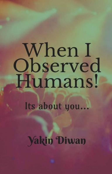 When I Observed Humans!