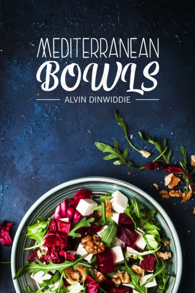 MEDITERRANEAN BOWLS : Greek Italian Spanish and Lebanese Bowls. Eighty Delicious Recipes for Beginners (2022 Cookbook)
