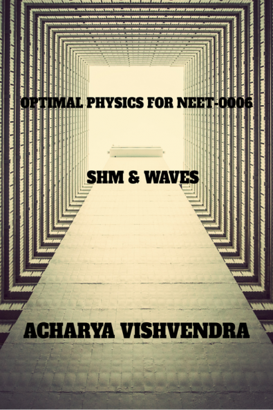 OPTIMAL PHYSICS FOR NEET-0006 : SHM & WAVES
