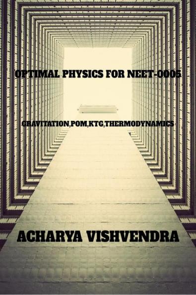 OPTIMAL PHYSICS FOR NEET-0005: GRAVITATIONPOMKTGTHERMODYNAMICS