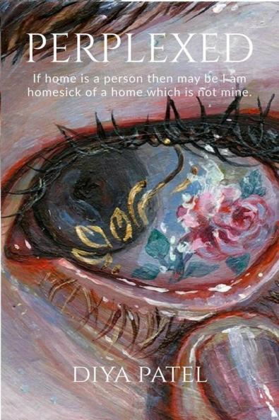 Perplexed: If Home Is A Person Then May Be I Am Homesick Of A Home Which Is Not Mine.