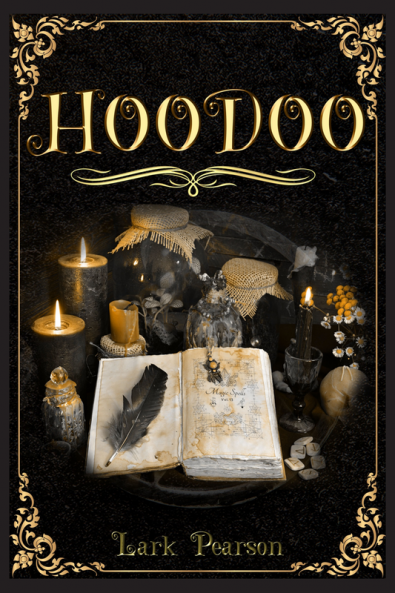 Hoodoo : A Comprehensive Guide on African Spiritual Traditions the Properties of Magic Herbs and Effective Rituals. Candles Simple Roots Herbs and Oils Spells (2022 Guide For Beginners)