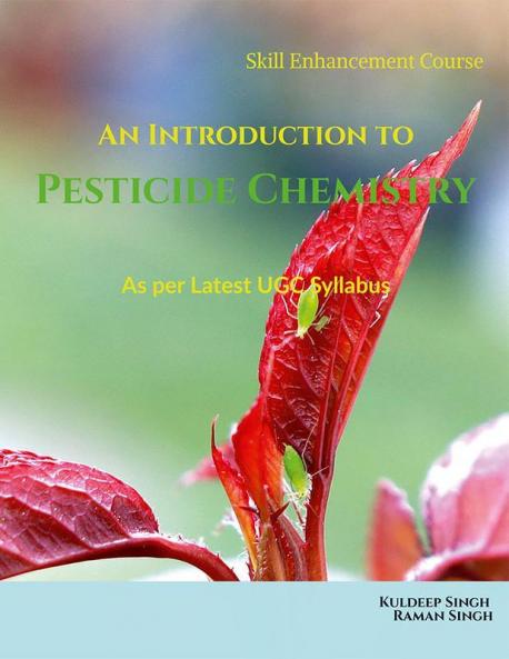 An Introduction to Pesticide Chemistry: As per Latest UGC Syllabus (Skill Enhancement Course)