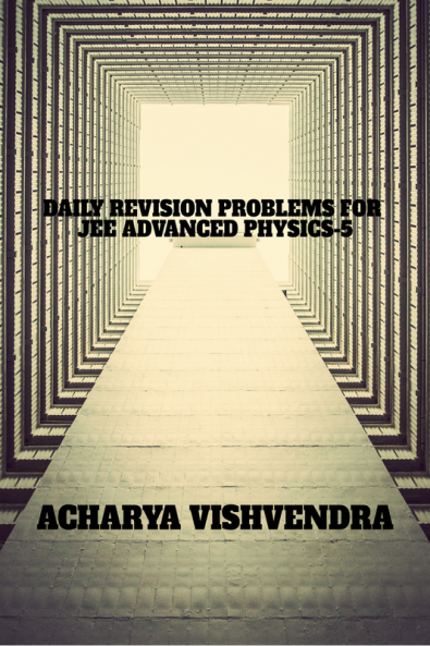DAILY REVISION PROBLEMS FOR JEE ADVANCED PHYSICS-5