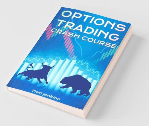 Options Trading Crash Course Learn All You Need To Know About Making Money Trading Options. Earn Passive Income As A Professional Trader By Learning From The Best (2022 Guide For Beginners)
