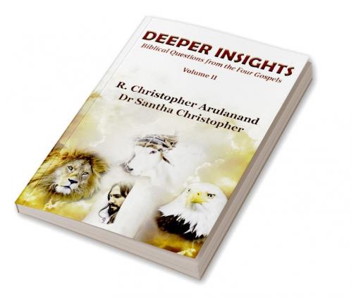 Deeper Insights: Biblical Questions from the Four Gospels - Volume II