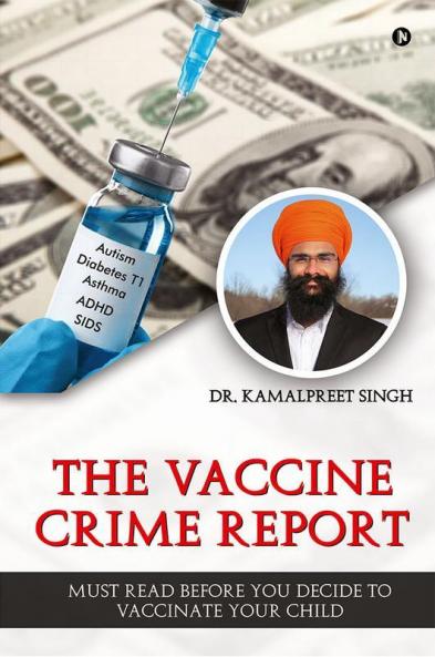 The Vaccine Crime Report: Must Read Before You Decide to Vaccinate Your Child