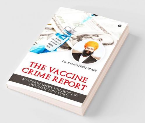 The Vaccine Crime Report: Must Read Before You Decide to Vaccinate Your Child