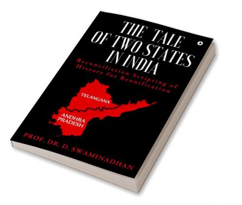THE TALE OF TWO STATES IN INDIA : Reconciliation Scripting of History for Reunification