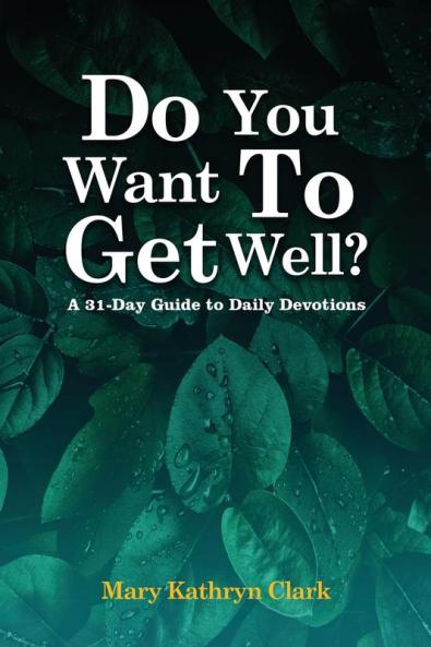 Do You Want To Get Well?