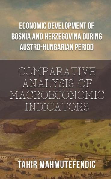 Economic Development of Bosnia and Herzegovina during Austro-Hungarian Period