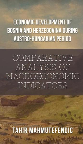 Economic Development of Bosnia and Herzegovina during Austro-Hungarian Period