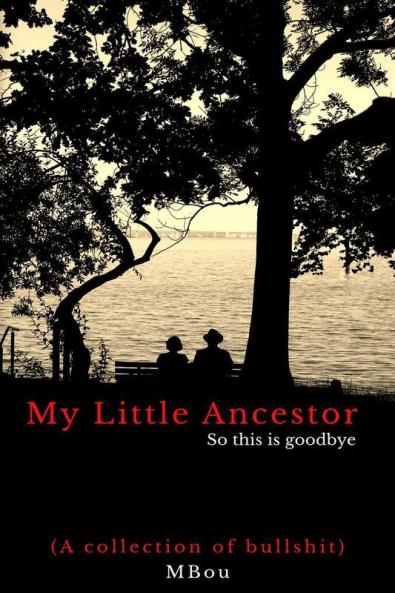 My Little Ancestor - So This Is Goodbye: A Collection Of Bullshit