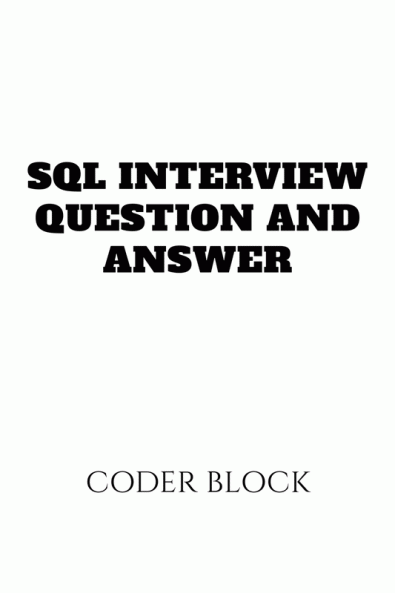 SQL INTERVIEW QUESTIONS and ANSWER