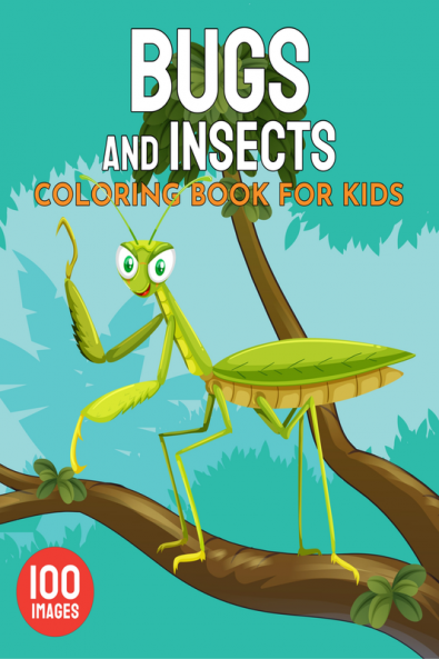 Bugs and Insects Coloring Book for Kids : A Unique Collection of 100 Coloring Pages with Cute Bugs and Insects Designs for Toddlers and Children Boys and Girls Ages 4-8