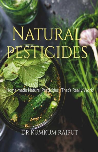 Natural Pesticides : Homemade Natural Pesticides………….. That’S Really Work