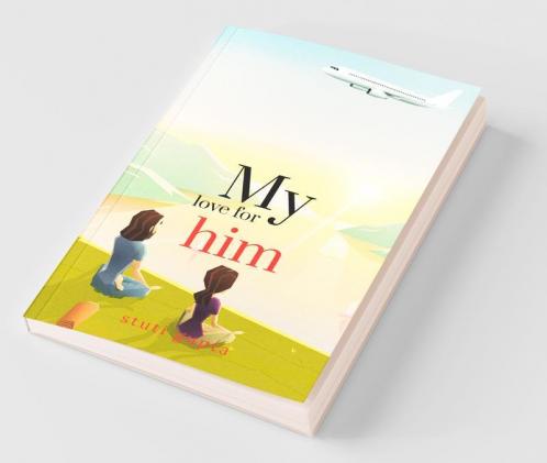 My Love For Him : The Sequences Of Love Incidents In A Person’S Life And How He Regained His True Love Finally. It’S A Heartening Tale Of Love Pain Lies And Emotions.