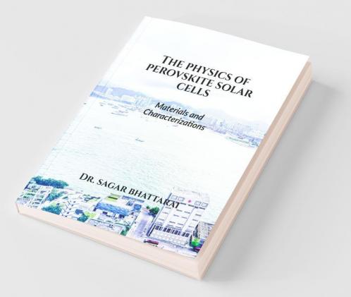 The Physics Of Perovskite Solar Cells: Materials And Characterizations