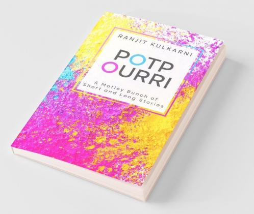 Potpourri: A Motley Bunch of Long and Short Stories