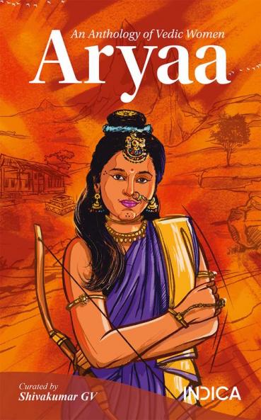 Aryaa : An Anthology of Vedic Women
