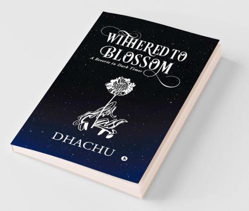 Withered To Blossom: A Reverie In Dark Times