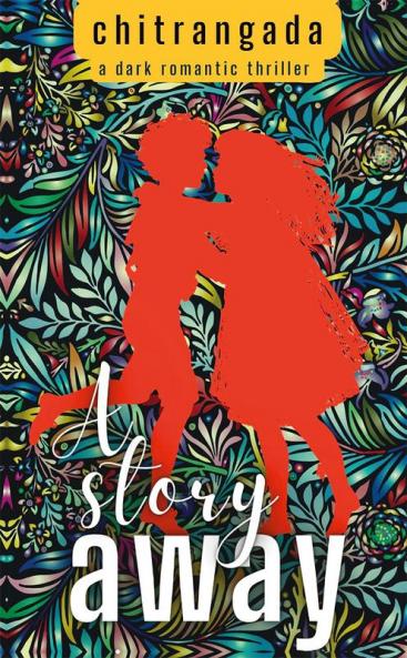 A Story Away : A Dark Romantic Thriller