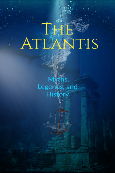 The Atlantis: Myths Legends and History