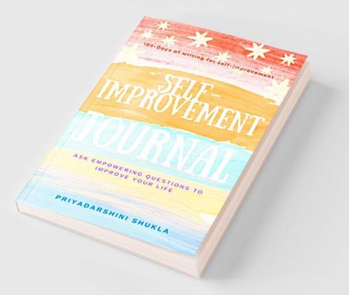 Self-Improvement Journal : Ask Empowering Questions to improve your life