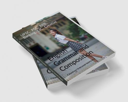 UPSC  PSC  RRB  Banking  LIC  Creative English Grammar and Composition: For High School Students UPSC PSC SSC RRB LIC and Banking Exams