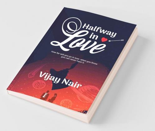 HALF WAY IN LOVE: HOW FAR WILL YOU GO IN LOVE WHEN YOU KNOW THAT YOU CANT HAVE IT