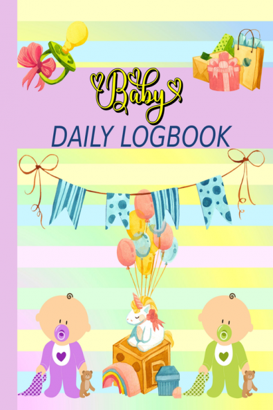 Baby Daily Logbook : Adorable Newborn Journal Tracker To Record Sleep Feed Diapers Activities And Supplies Needed | Perfect For New Parents Nannies Or Babysitters.