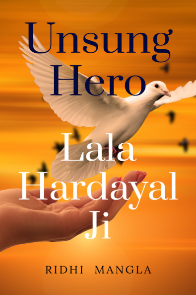UNSUNG HERO # Lala Hardayal Ji : India's Freedom Struggle