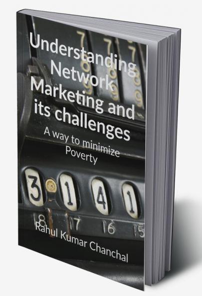 Understanding Network Marketing and its challenges : A way to minimize Poverty