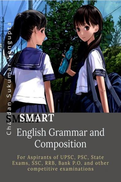 SMART English Grammar and Composition: For Aspirants of UPSC PSC State Exams SSC RRB Bank P.O. and other competitive examinations