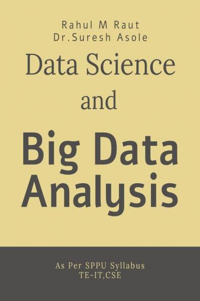 Data Science and Big Data Analysis: As Per SPPU Syllabus