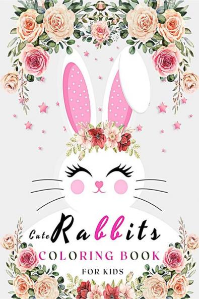 Cute Rabbits Coloring Book for Kids : Bunny Coloring Book | Adorable Rabbits Coloring Book for Girls Boys and Easter Coloring Book | Make a Perfect Gift - Toddlers & Preschool (Molly Schools)