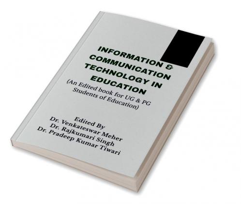 Information &amp; Communication Technology in Education : An Edited Book for UG & PG Students of Education
