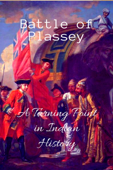 Battle of Plassey: A Turning Point in Indian History