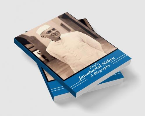 Pandit Jawaharlal Nehru : A Biography