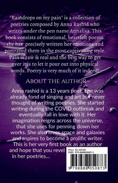 Raindrops on my pain~ : Raindrops is a collection of emotional heartfelt poetries. Pain is raw but real and the best way to get over it is &quot;to allow your feelings to stream out&quot;. Pour d...