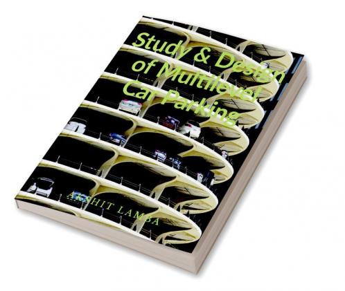 Study & Design of Multilevel Car Parking