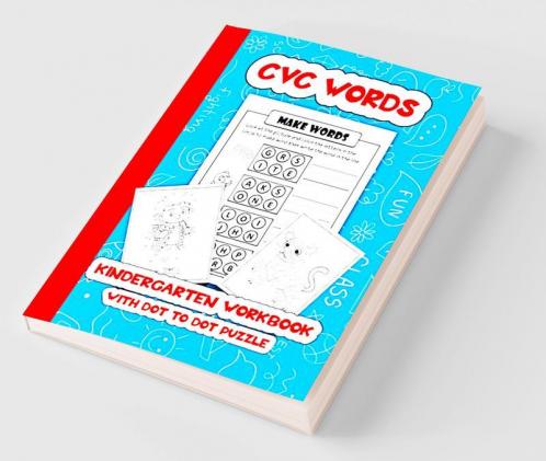 CVC WORDS - Kindergarten Workbook : For Toddler Preschoolers and Kids Age 4-8 | Learn to read Fun Schooling Fun Dot to Dot Activity.
