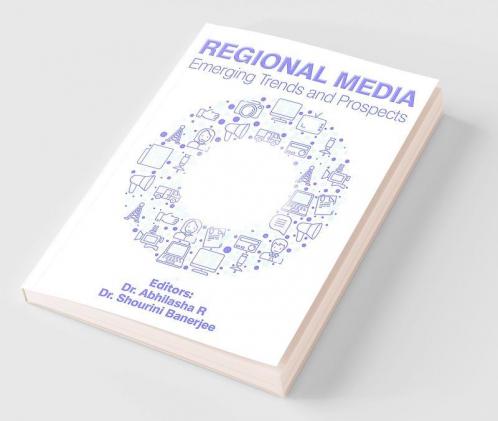 Regional Media : Emerging Trends and Prospects