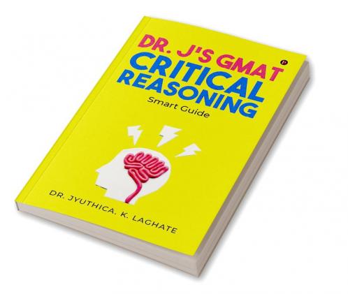 Dr. J's GMAT Critical Reasoning : Smart Guide