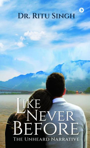 Like Never Before : The Unheard Narrative